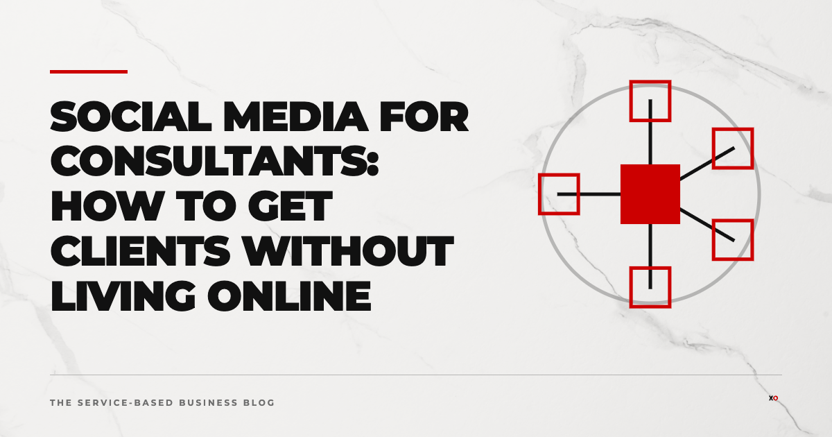 Social Media for Consultants: How to Get Clients Without Living Online